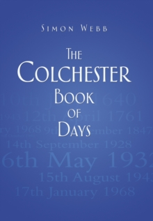 The Colchester Book of Days | Simon Webb