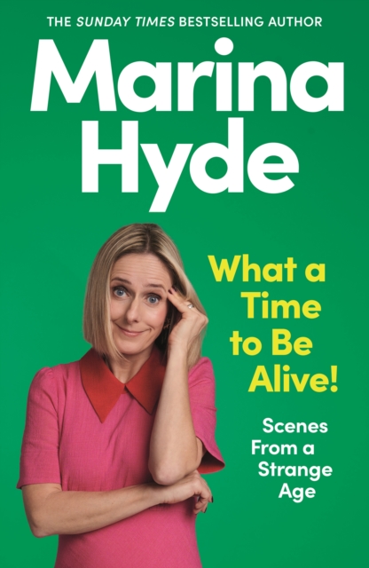 What a Time to be Alive! : Scenes from a Strange Age | PRE-ORDER