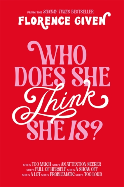 PRE-ORDER | WHO DOES SHE THINK SHE IS | FLORENCE GIVEN