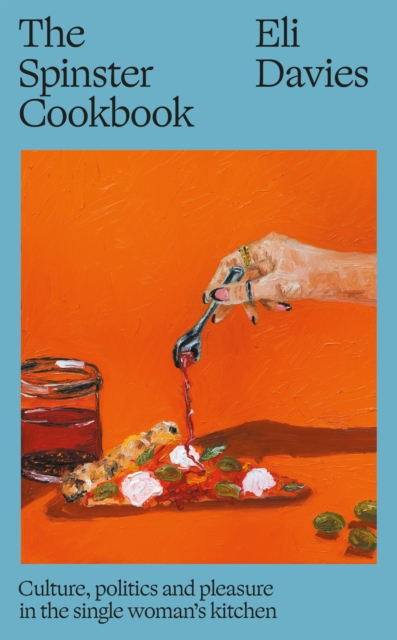 The Spinster Cookbook by Eli Davies