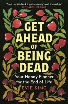 Get Ahead Of Being Dead by Evie King